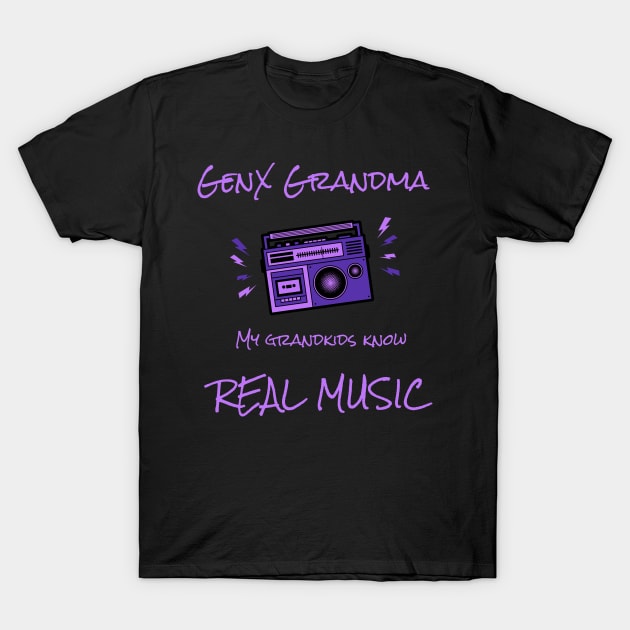 GenX Grandma Knows Real Music T-Shirt by 1965-GenX-1980